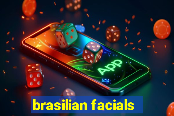 brasilian facials